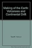 The making of the earth : volcanoes and continental drift