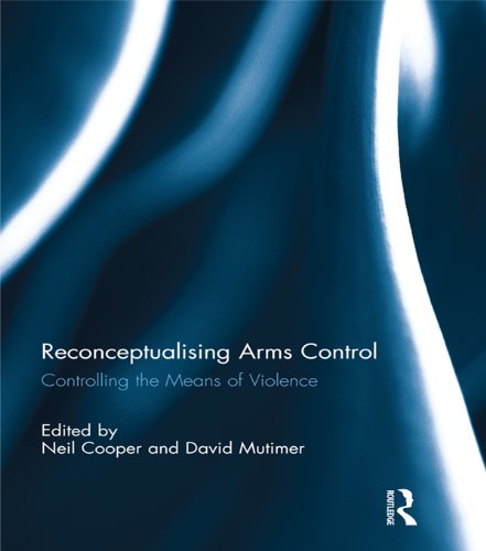 Reconceptualising Arms Control: Controlling the Means of Violence