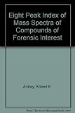 An Eight peak index of mass spectra of compounds of forensic interest