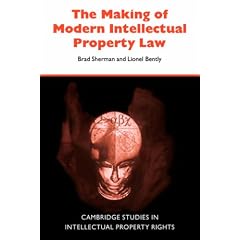 The Making of Modern Intellectual Property Law (Cambridge Intellectual Property and Information Law)