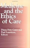 Medicine and the Ethics of Care (Moral Traditions series)