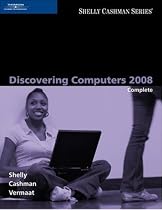 Discovering Computers 2008: Complete (Shelly Cashman Series)