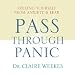 Search : Pass Through Panic: Freeing Yourself from Anxiety and Fear [PASS THROUGH PANIC ORIGINAL  D]