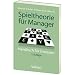 Spieltheorie f�r Manager: Handbuch f�r Strategen