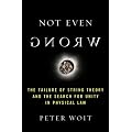 (Not Even Wrong: The Failure of String Theory and the Search for Unity in Physical Law) By Woit, Peter (Author) Paperback on (09 , 2007)