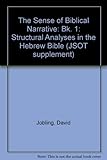 The sense of Biblical narrative : structural analysis in the Hebrew Bible
