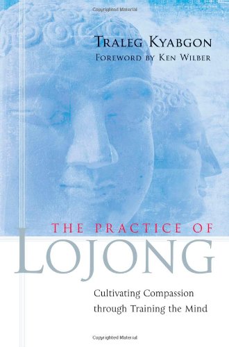 The Practice of Lojong: Cultivating Compassion through Training the Mind