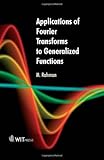 Applications of Fourier transforms to generalized functions