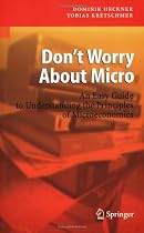 Don't Worry About Micro: An Easy Guide to Understanding the Principles of Microeconomics