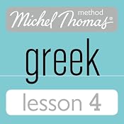 Michel Thomas Beginner Greek, Lesson 4 | [Hara Garoufalia-Middle, Howard Middle]