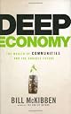 Deep Economy: The Wealth of Communities and the Durable Future by Bill McKibben