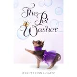 The Pet Washer (The Pet Washer Series) ~ Jennifer Lynn Alvarez