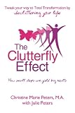 The Clutterfly Effect -  Tweak Your Way to Total Transformation by decluttering your life: How small steps can yield big results.