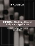 (Fundamental Finite Element Analysis and Applications: With Mathematica and MATLAB Computations) By Bhatti, M. Asghar (Author) Hardcover on (02 , 2005)