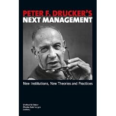 Peter F. Drucker's Next Management: New Institutions, New Theories and Practices