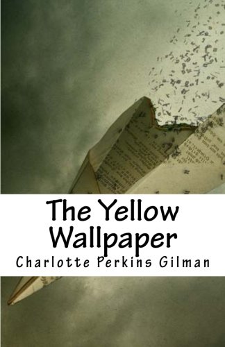 The Yellow Wallpaper, by Charlotte Perkins Gilman
