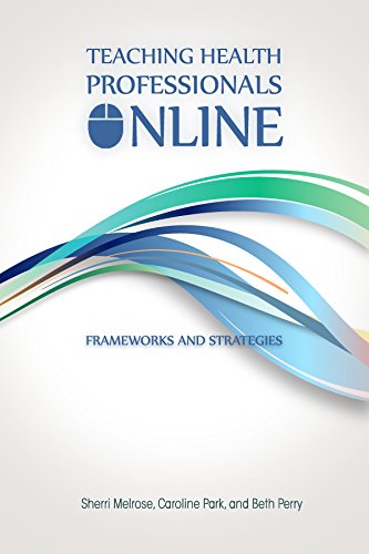 Teaching Health Professionals Online: Frameworks and Strategies (Athabasca University Press)