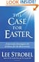 The Case for Easter: Journalist Investigates the Evidence for the Resurrection