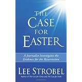 The Case for Easter: A Journalist Investigates the Evidence for the Resurrectionby Lee Strobel