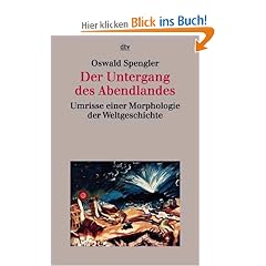 Der Untergang des Abendlandes: Umrisse einer Morphologie der Weltgeschichte: Umrisse einer Morphologie der Weltgeschichte. (sachbuch)