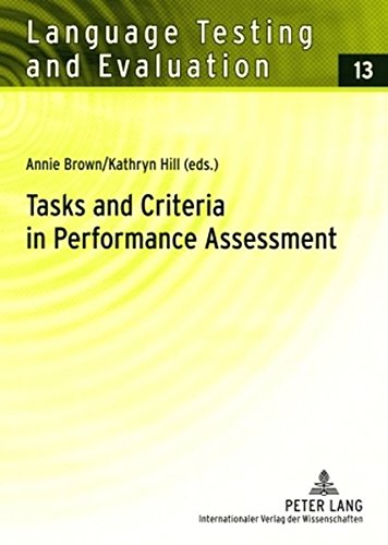 Tasks and Criteria in Performance Assessment: Proceedings of the 28<SUP>th</SUP> Language Testing Research Colloquium (Language Testing and Evaluation)