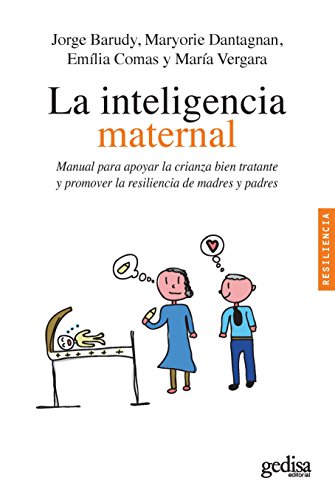 La inteligencia maternal: Manual para apoyar la crianza bien tratante y promover la resiliencia de madres y padres (Spanish Edition)