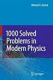 1000 Solved Problems in Modern Physics