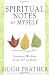 Spiritual Notes to Myself: Essential Wisdom for the 21st Century by Hugh Prather