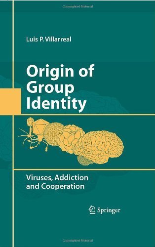 Origin of Group Identity: Viruses, Addiction and Cooperation by Luis P. Villarreal (2008-10-15)