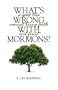 What's Wrong With Mormons? - a good tree cannot bring forth evil fruit