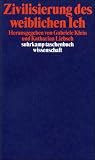 Zivilisierung des weiblichen Ich (suhrkamp taschenbuch wissenschaft)