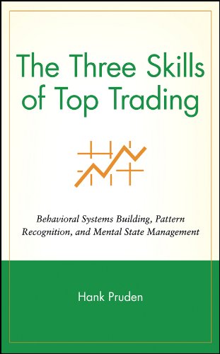 The Three Skills of Top Trading: Behavioral Systems Building, Pattern Recognition, and Mental State Management (Wiley Trading)