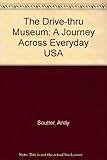 The drive-thru museum : a journey across the everyday USA