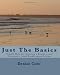 Just the Basics: Simple Help for Starting a Business and Creating a Good Bookkeeping System