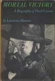 Mortal Victory; A Biography of Paul Cezanne.