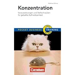 Pocket Business - Training: Konzentration: Voraussetzungen und Stellschrauben f�r geballte Aufmerksamkeit