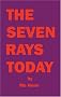 The Seven Rays Today: A New Appreciation of the Ageless Wisdom and Esoteric Astrology
