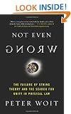 Not Even Wrong: The Failure of String Theory and the Search for Unity in Physical Law