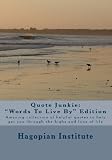 Quote Junkie Words To Live By Edition: Amazing Collection Of Helpful Quotes To Help Get You Through The Highs And Lows Of Life