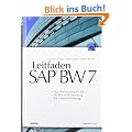 Leitfaden SAP� BW 7: - DataWarehousing mit BW7 - SAP BEx-&BO-Reporting - BW Integrierte Planung