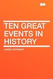 Ten Great Events in History Ten Great Events in History