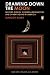 Drawing Down the Moon: Witches, Druids, Goddess-Worshippers, and Other Pagans in America [DRAWING DOWN THE MOON REV]