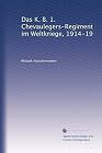Das K. B. 1. Chevaulegers-Regiment im Weltkriege, 1914-19 (German Edition)