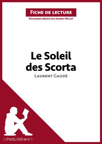 Le Soleil des Scorta de Laurent Gaudé (Fiche de lecture): Résumé complet et analyse détaillée de l'oeuvre (French Edition)