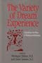 The Variety of Dream Experience: Expanding Our Ways of Working With Dreams
