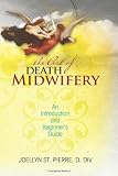 The Art of Death Midwifery: An Introduction and Beginner's Guide