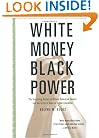 White Money/Black Power: The Surprising History of African American Studies and the Crisis of Race and Higher Education