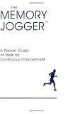 The Memory Jogger: A Pocket Guide of Tools for Continuous Improvement