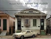 Robert Polidori: After the Flood