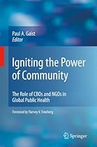 Igniting the Power of Community: The Role of CBOs and NGOs in Global Public Health Igniting the Power of Community: The Role of CBOs and NGOs in Global Public Health